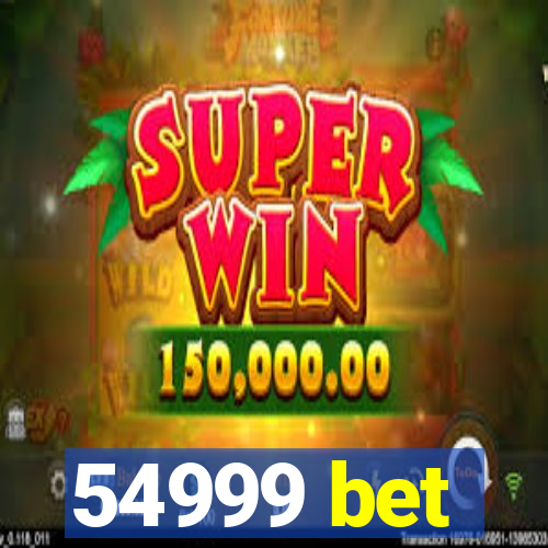 54999 bet